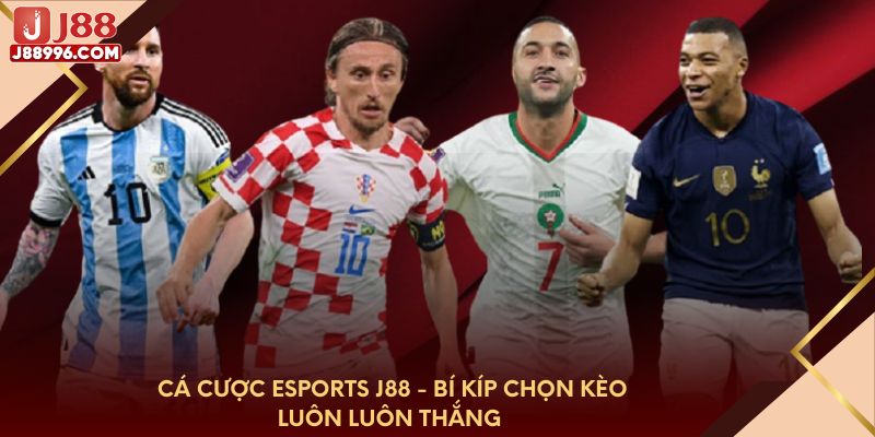 Cá cược Esports J88 - Bí kíp chọn kèo luôn luôn thắng