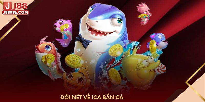 Đôi nét về ICA bắn cá