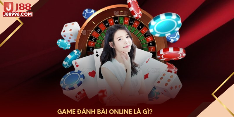 Game đánh bài online là gì?