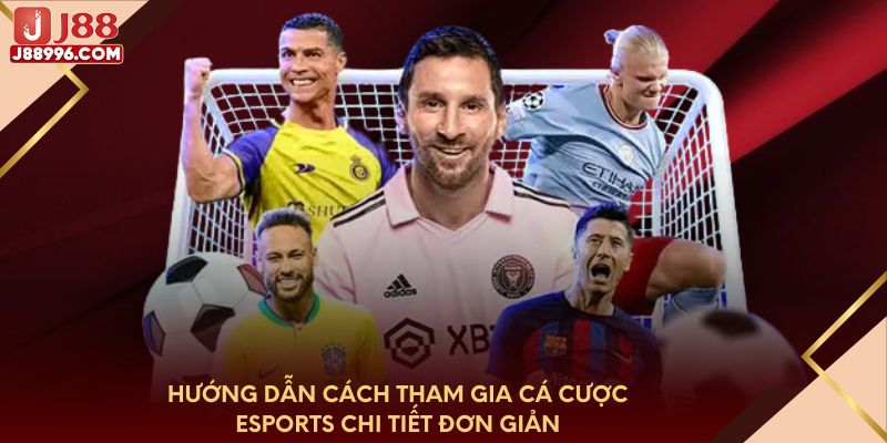 Hướng dẫn cách tham gia cá cược Esports chi tiết đơn giản