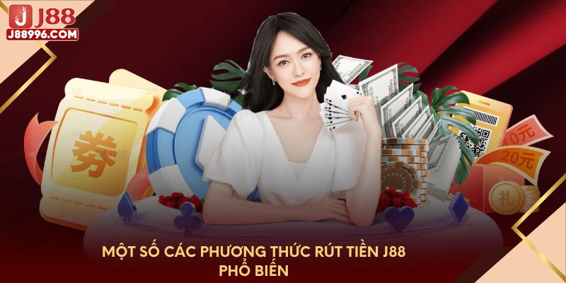 Một số các phương thức rút tiền J88 phổ biến