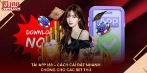 tai-app-j88-cach-cai-dat-nhanh-chong-cho-cac-bet-thu