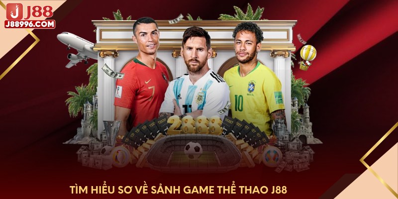 Tìm hiểu sơ về sảnh game thể thao J88